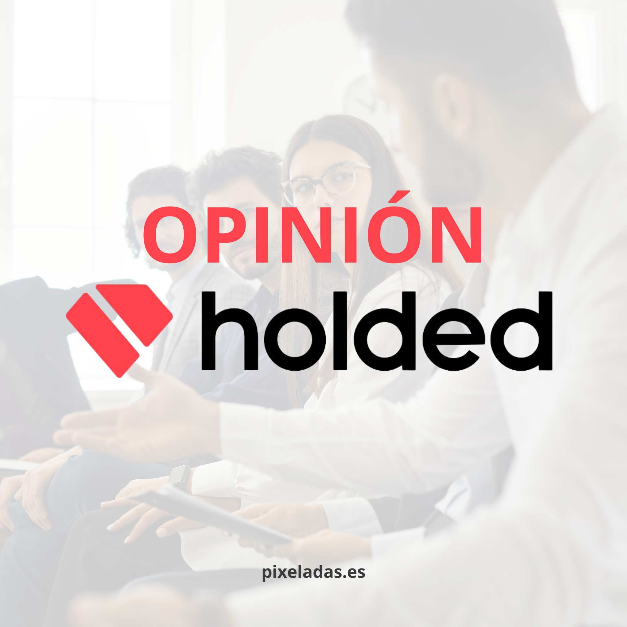 Opinión Holded. Holded ha demostrado ser el software más confiable para la gestión de facturación, contabilidad y operaciones en 2024