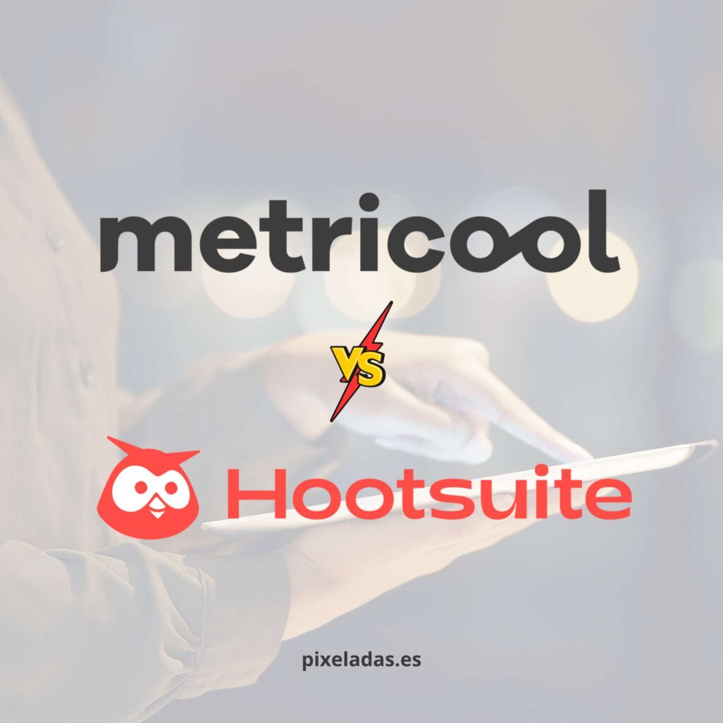 Metricool vs Hootsuite: descubre cuál es el mejor para tu negocio